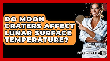 Do Moon Craters Affect Lunar Surface Temperature? - Physics Frontier