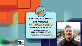 “EASPaj Kulturaj Ekskursoj: Virtuala Versio” – Wilian Gomes * 22-APRILO-23 16h UTC-3 *
