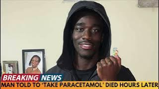 MAN TOLD TO 'TAKE PARACETAMOL' DIES HOURS LATER