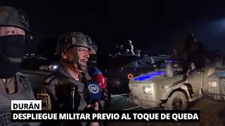 Fuerzas militares se despliegan a horas del inicio del toque de queda en el cantón Durán