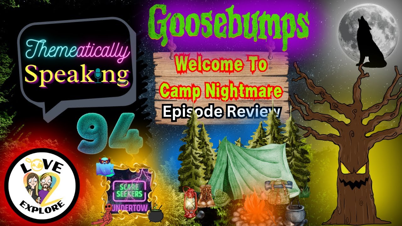 Welcome To Camp Nightmare Episode Review | Themeatically Speaking #94 - Scare Seekers Undertow