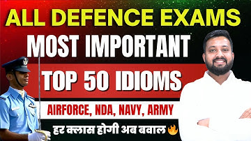 All Defence Exams English Top 50 Idioms Explained by Sandeep Bhaiya | Airforce,NDA,Navy,Army