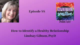 088 How to Identify a Healthy Relationship with Dr. Lindsay Gibson, PsyD.