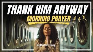 Stay Thankful Even When Life's Tough (GRATITUDE UNLOCKS MIRACLES) | Blessed Morning Prayer For Today