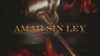 Por Amar Sin Ley | Capítulo 27 | Parte 2/3