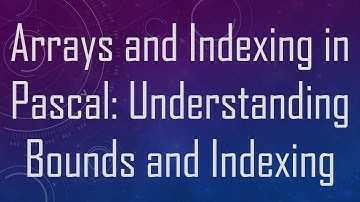 Arrays and Indexing in Pascal: Understanding Bounds and Indexing