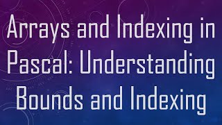 Arrays and Indexing in Pascal: Understanding Bounds and Indexing