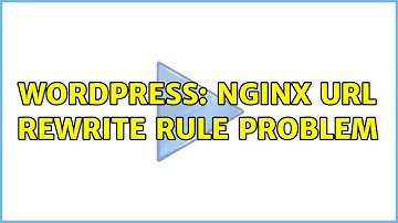 Wordpress: Nginx url rewrite rule problem