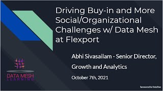 Data Mesh at Flexport: Driving Buy-in and Social/Org Challenges; Data Mesh Learning Meetup #13