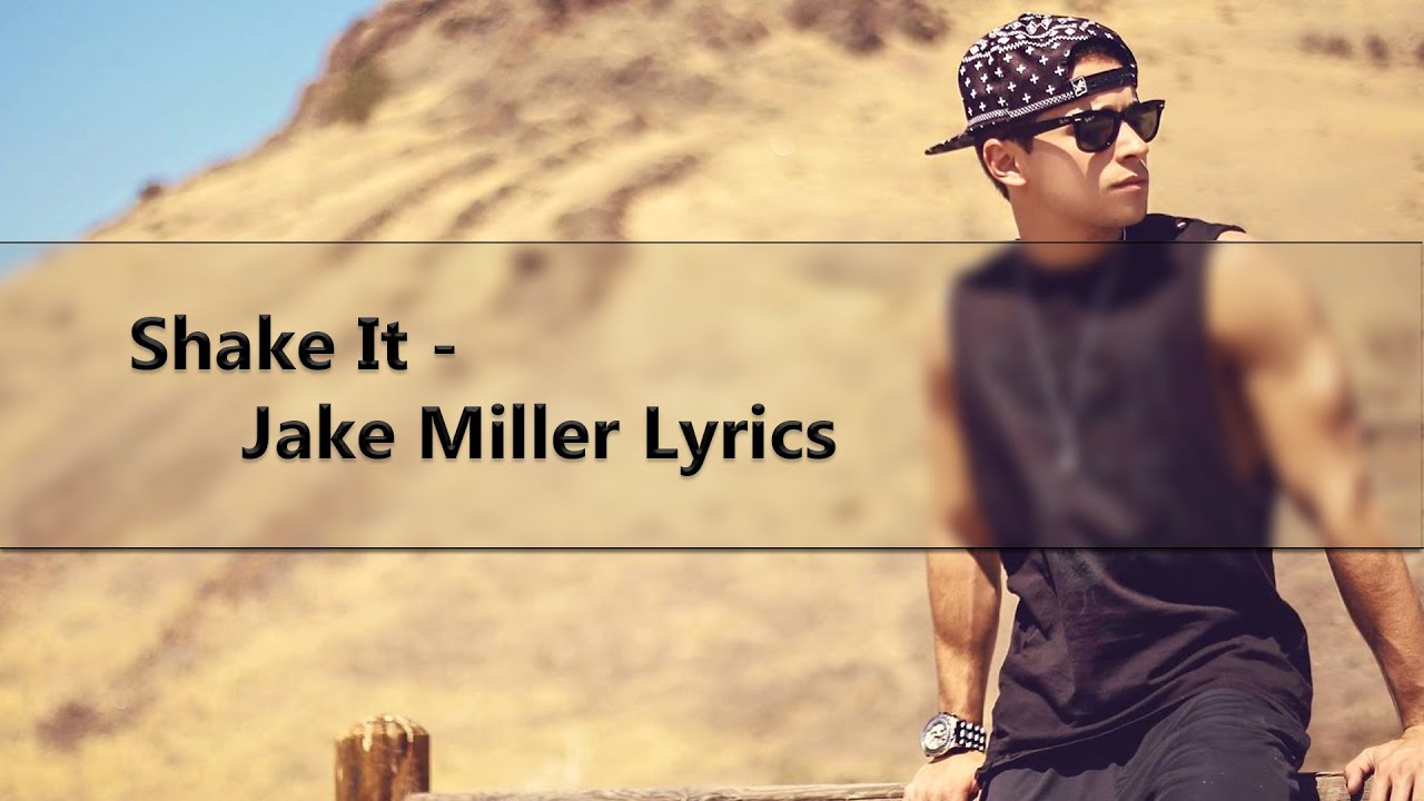 Watch Shake It - Jake Miller (Lyric Video) on YouTube Watch Shake It - Jake Miller (Lyric Video) on YouTube
