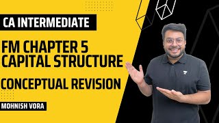 FM Chp 5 | Capital Structure | Conceptual Revision | Mohnish Vora | Unacademy CA Intermediate Pro
