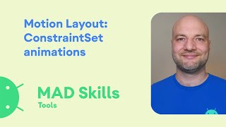Motion Layout: ConstraintSet animations - MAD Skills