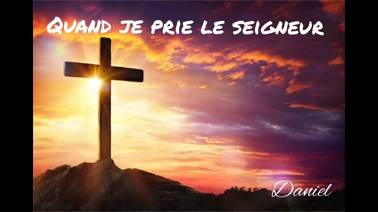 Daniel_Cantique_Quand je prie le seigneur