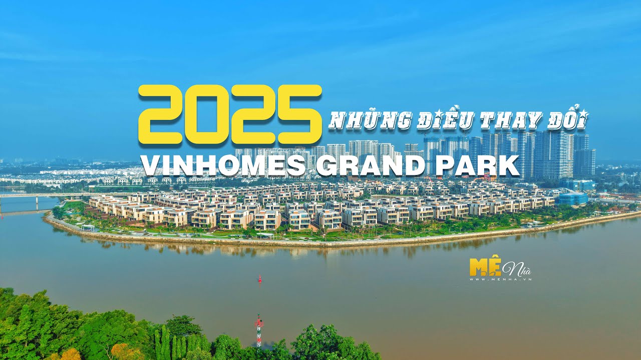 5 Điều Thay Đổi Lớn Về Vinhomes Grand Park trong năm 2025 Bạn Cần Biết