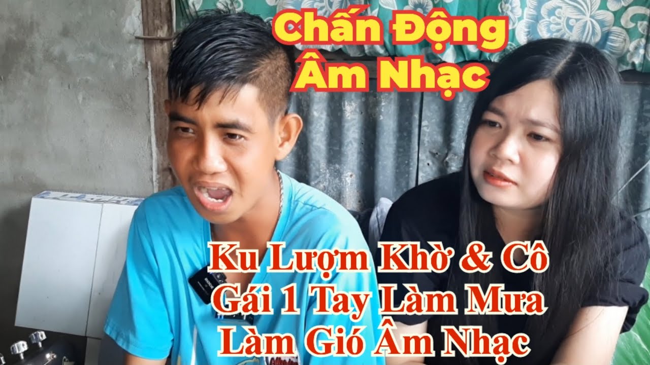 Ku Lượm Khờ & Cô Gái 1 Tay. Làm Mưa Làm Gió Làm Chấn Động, Thị Trường Âm Nhạc Hiện Nay.