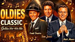 The Legends - Matt Monro Vs Frank Sinatra, Tom Jones - Golden Memories 70s | Best Of Oldies 50s 60s