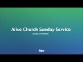 Alive Church Sunday Service - Sunday 17th January -10:30am