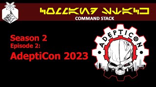 Command Stack: Road to AdeptiCon 2023