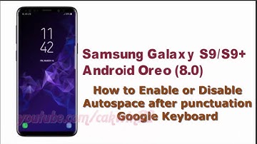 Samsung Galaxy S9 : How to Enable or Disable Autospace after punctuation Google Keyboard