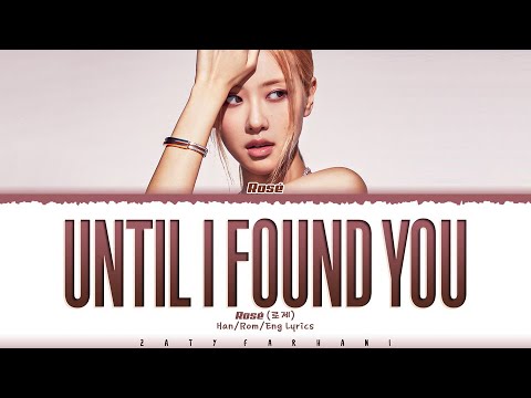 ROSÉ – 'Until I Found You' (Stephen Sanchez Cover) Lyrics [Color Coded_Eng]