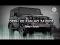 DEKH KE GAN HO JAVEGI (slowed+reverb)