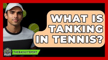 What Is Tanking In Tennis? - The Racket Xpert
