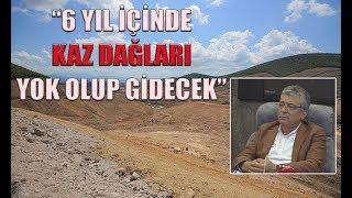 Edremit Belediye Başkanı Selman Hasan Arslan 6 Yıl Içinde Kaz Dağları Yok Olup Gidecek