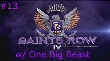 Lets Play Saints Row IV Part 13 w/ One Big Beast | Saints of RAGE!