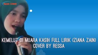 Kemelut Di Muara Kasih Full Lirik (Ziana Zain), Cover Ressa