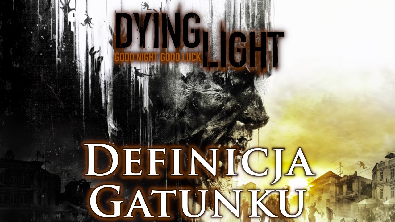 Dying Light: Definicja Gatunku Zombie, Której Nikt Nie Przebił