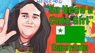 “So Need a Cute Girl” en Esperanto (EDUCATIONAL)