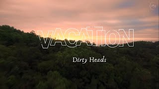 [Lyrics   Vietsub] Vacation || Dirty Heads