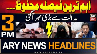 ARY News 3 PM Prime Time Headlines 23rd May 2024 | Court in Action! Bani PTI in Trouble?