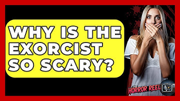 Why Is The Exorcist So Scary? - The Horror Reel
