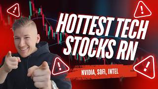 The HOTTEST Tech Stocks (Nvidia, Sofi, Intel)
