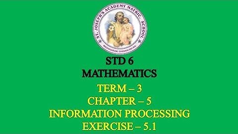 MATHEMATICS STD 6 | INFORMATION PROCESSING | TERM - 3 | CHAPTER - 5 | EXERCISE - 5.1