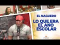 Lo que era "El Año ESCOLAR" - EL NAGUERO