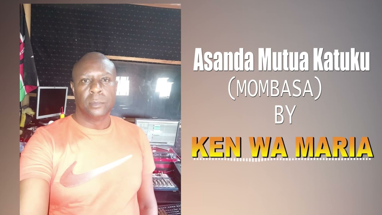 Asanda Mutua Katuku Mombasa by Ken wa Maria OFFICIAL AUDIO