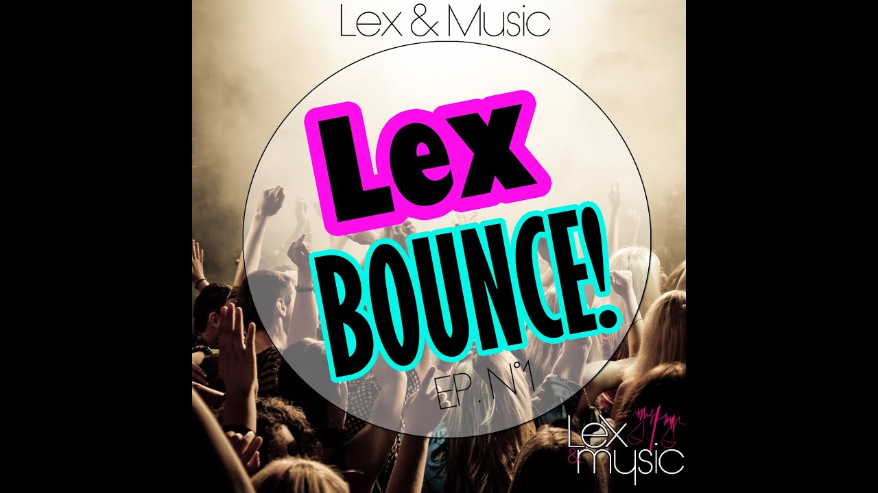 Lex & Music - Lex Bounce (Full Album) 2016