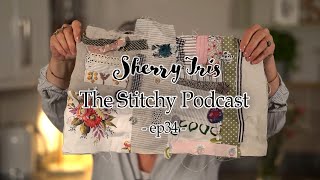 The Stitchy Podcast - Ep34 -  Slow Stitching, Hand Embroidery, Stitching Plans for 2022