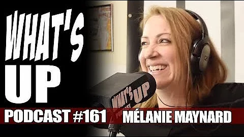 What's Up Podcast 161 Mlanie Maynard