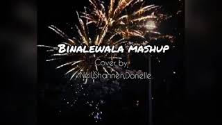 Binalewala mashup // Neil ,Shannen,Donelle