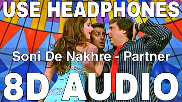 Soni De Nakhre (8D Audio) || Partner || Salman Khan, Govinda, Lara Dutta, Katrina Kaif