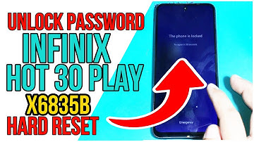 Infinix Hot 30 Play X6835B Hard Reset Unlock Password