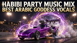 HABIBI PARTY MUSIC MIX - Best Arabic Goddess Vocals