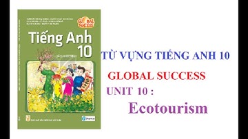 Từ vựng tiếng Anh lớp 10 Global Success/ Unit 10 : Ecotourism