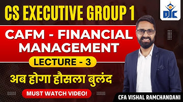 Financial Management (CAFM) | Lecture 3 | CS Executive Module 1 | CFA Vishal Ramchandani | DJC I