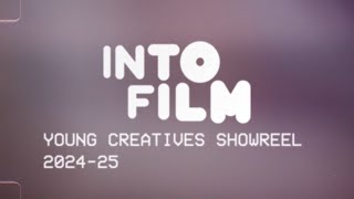 Into Film's Young Creatives Showreel | 24-25