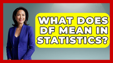 What Does DF Mean In Statistics? - The Friendly Statistician