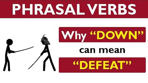 Phrasal verb prepositions: DOWN part 04: DOWN means DEFEAT